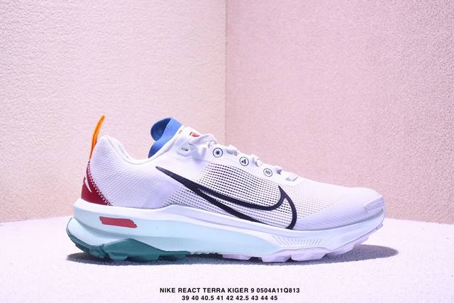 公司级Nike React Terra Kiger 9越野马拉松休闲运动慢跑鞋 货号:Dr2693- 尺码:39 40 40.5 41 42 42.5 43 4