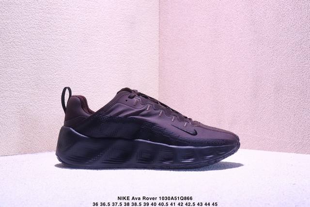 Nike Ava Rover Hs 低帮复古运动鞋 实拍首发 该鞋款采用流线型轮廓设计 鞋面结合Tpu 网格支撑结构 中底搭载Reactx 泡棉材质 外底为华夫