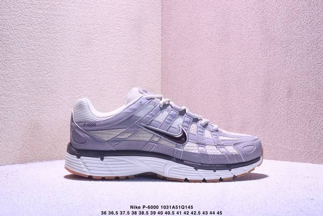 Nike p-6000 系列低帮复古老爹风休闲运动舒适慢跑鞋 购入原鞋原装纸板楦头开发 独家私模四层组合大底 市场唯一正确版本 良心定价 新配色陆续出货 进口三